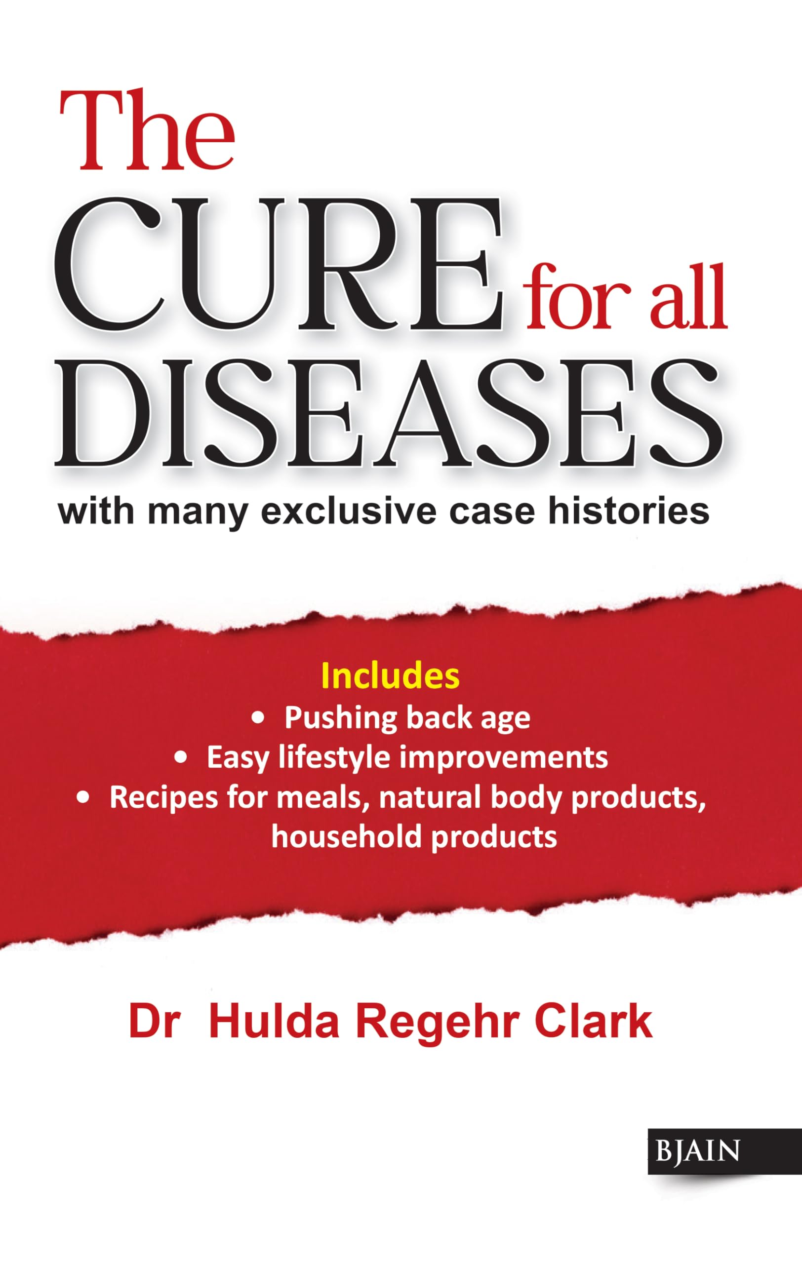 The Cure for All Diseases - with Many Exclusive Case Histories Includes Pushing Back Age, Easy Lifestyle Improvements, Recipes For Meals, Natural Body Products Household Products Paperback – 1 April 2010