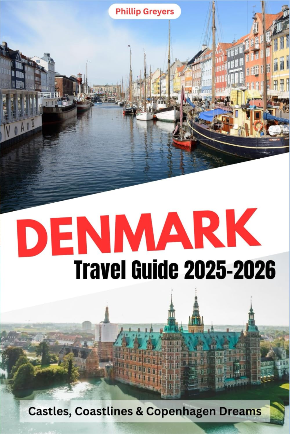 Denmark Travel Guide 2025–2026: Castles, Coastlines & Copenhagen Dreams