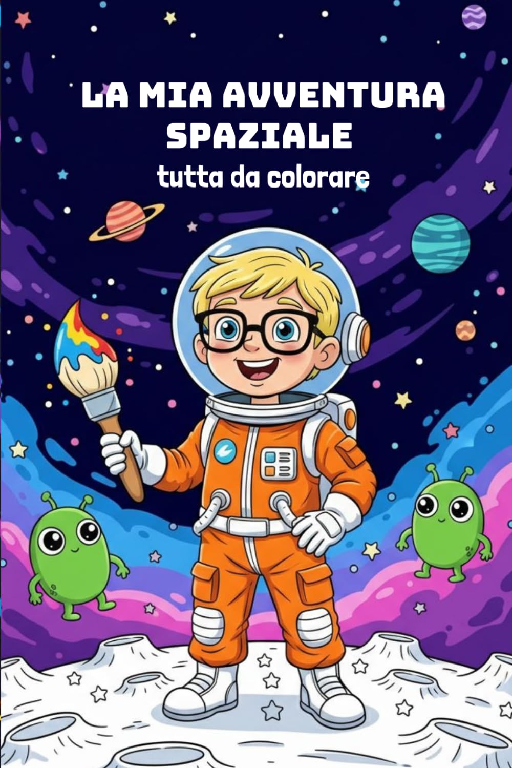 La mia Avventura Spaziale tutta da colorare: 40 Disegni divertenti tra Alieni, Stelle e Pianeti per Stimolare la Creatività e la Fantasia: Libro da ... per Compleanni, Natale e Occasioni Speciali!