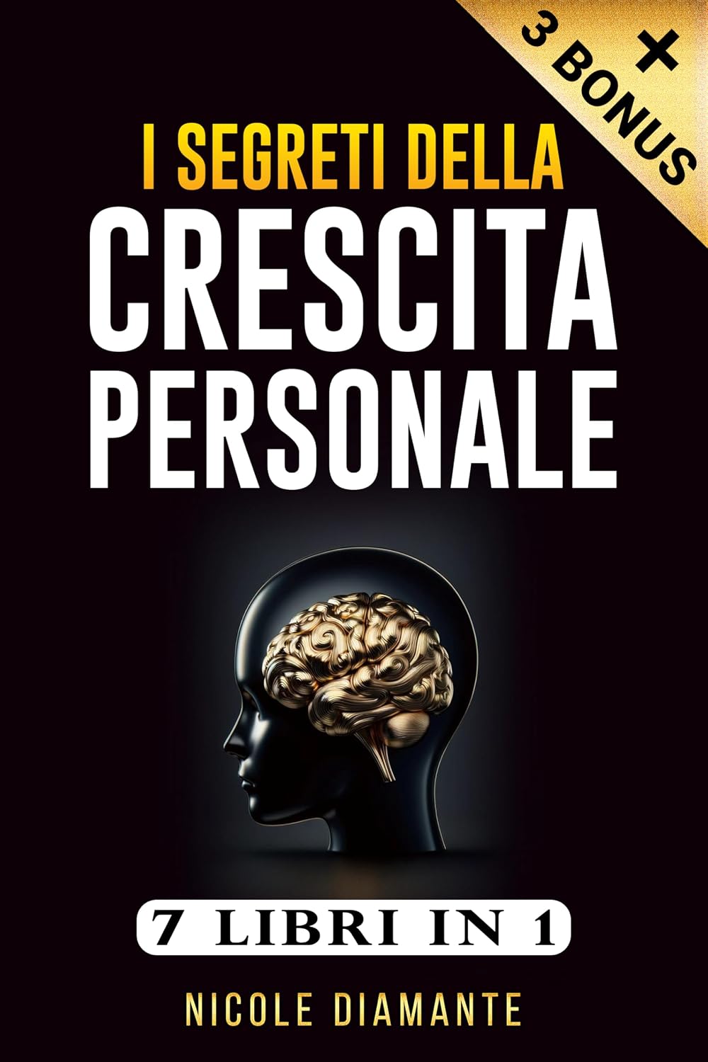 CRESCITA PERSONALE: 7 libri in 1: Una Guida Pratica per Migliorare Se Stessi e Creare una Mentalità Vincente. Tutti i Segreti per Realizzare i Tuoi Obiettivi ... la Vita Fantastica. (Italian Edition)