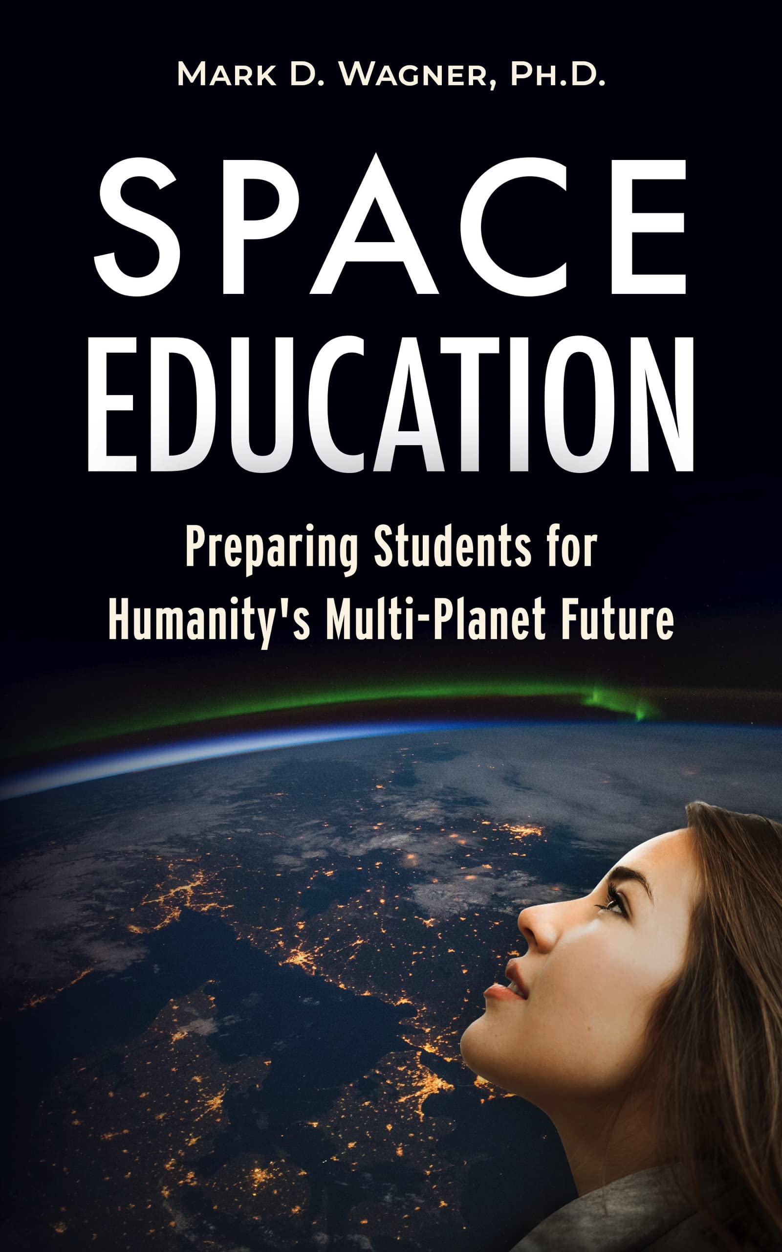 Space Education: Preparing Students for Humanity’s Multi-Planet Future