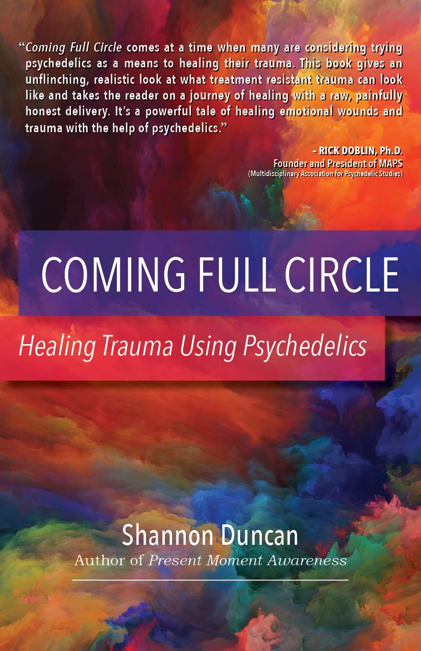 Coming Full Circle: Healing Trauma Using Psychedelics