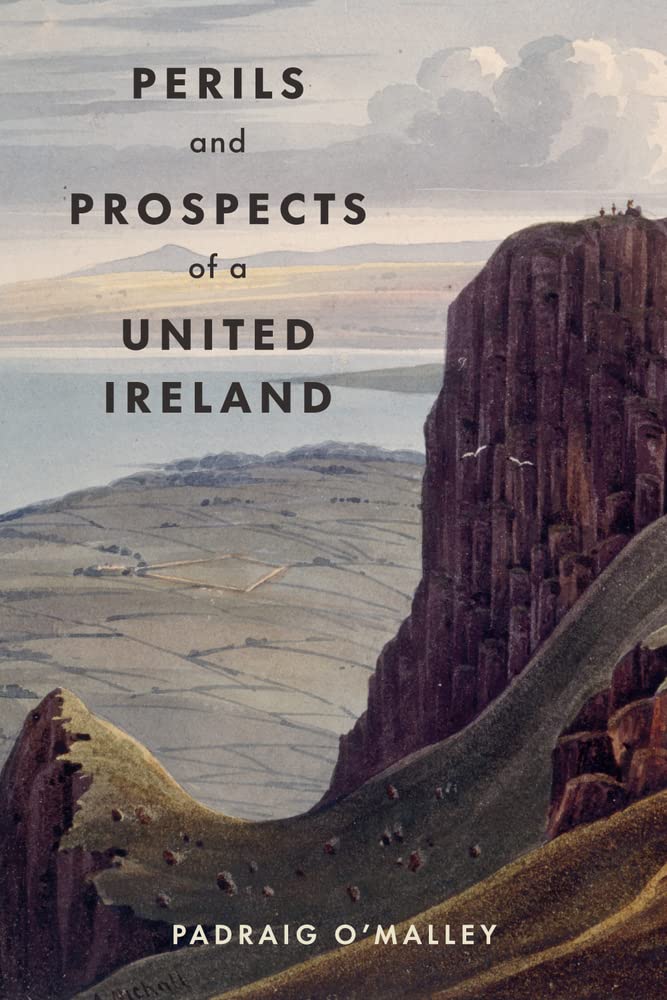 Perils and Prospects of a United Ireland by Padraig O'Malley (2023, Trade ...