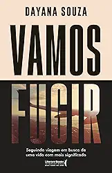 Vamos Fugir: Seguindo Viagem em Busca de uma Vida com Mais Significado
