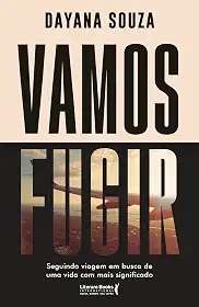 Vamos Fugir: Seguindo Viagem em Busca de uma Vida com Mais Significado