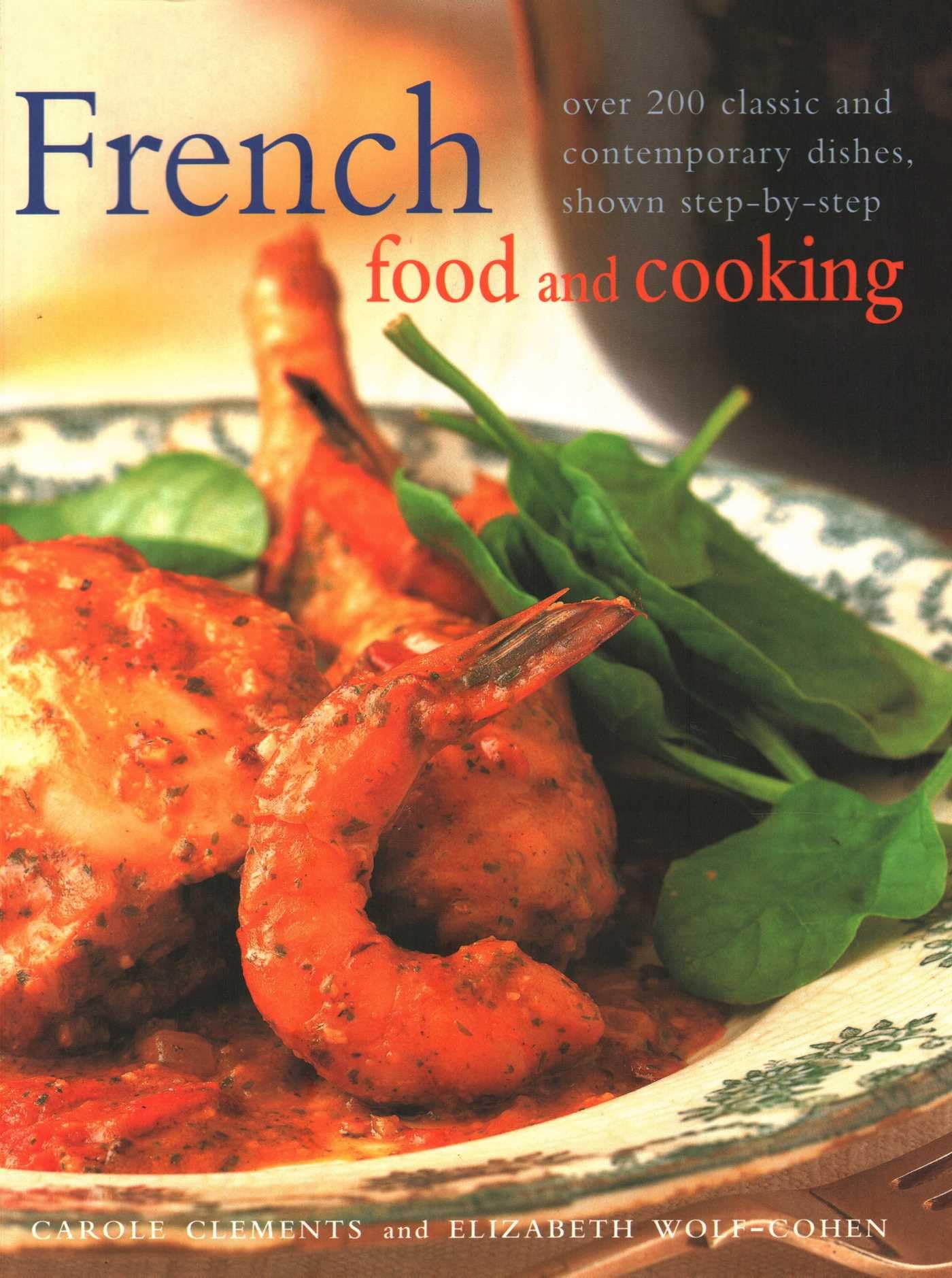 French Food and Cooking: Over 200 Classic and Contemporary Dishes, Shown Step-by-step Paperback – 6 November 2018