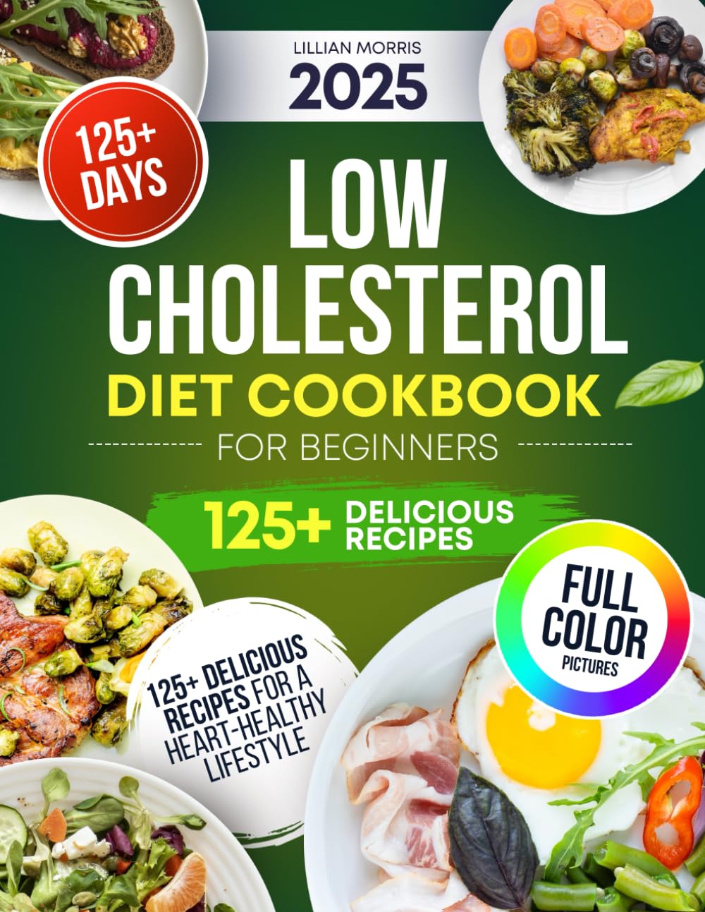 Low Cholesterol Diet Cookbook for Beginners: 125+ Recipes to Manage Cholesterol and Boost Wellness