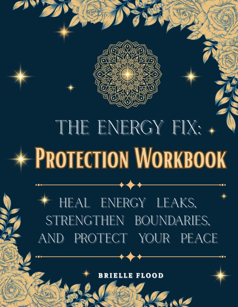 The Energy Fix: Protection Workbook: Heal Energy Leaks, Strengthen Boundaries, and Protect Your Peace (The Energy Fix Series)