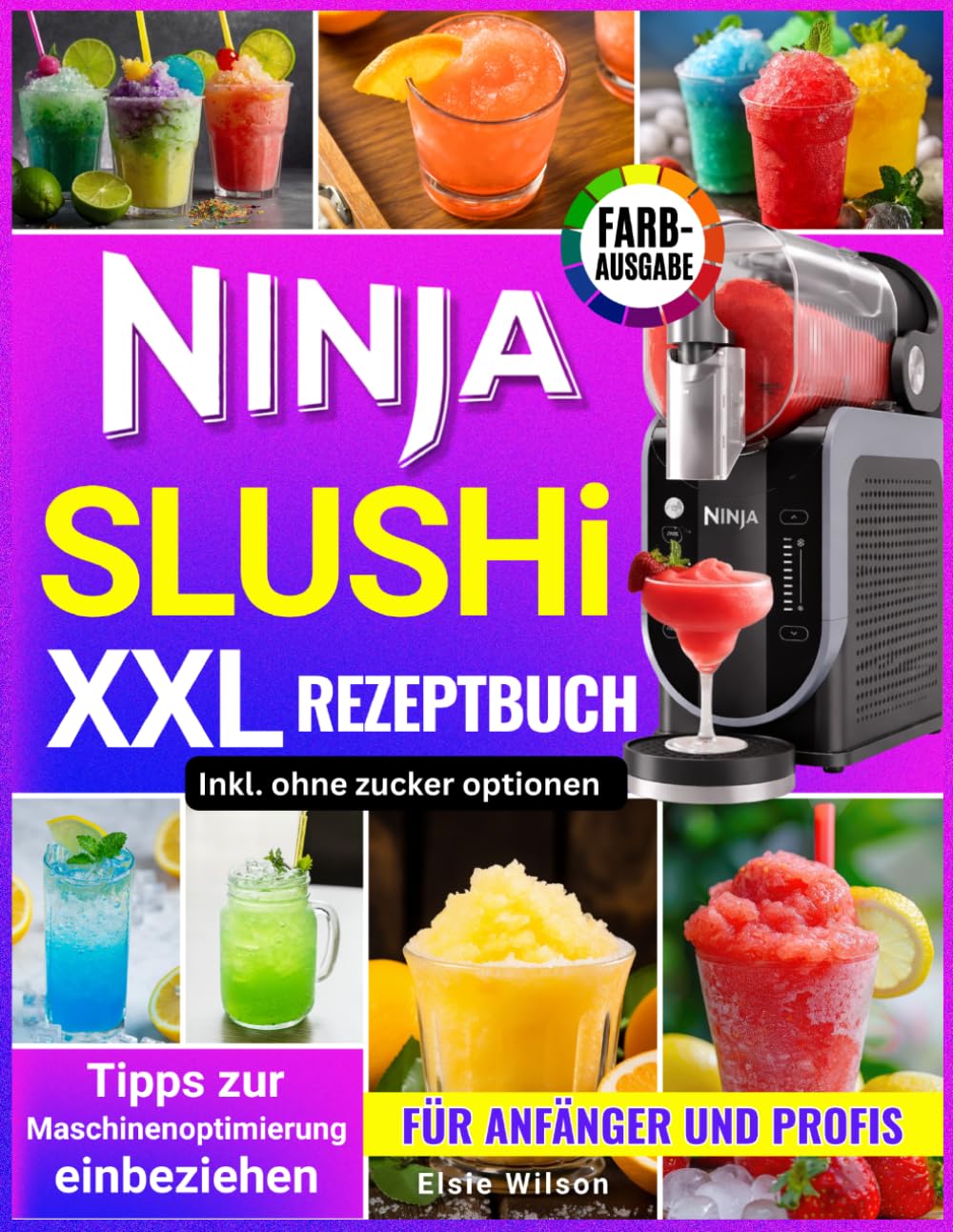 Ninja Slushi XXL Rezeptbuch: Einfache, erfrischende Rezepte: Von gesunden Frucht-Slushies bis hin zu cremigen Shakes für Anfänger und Profis