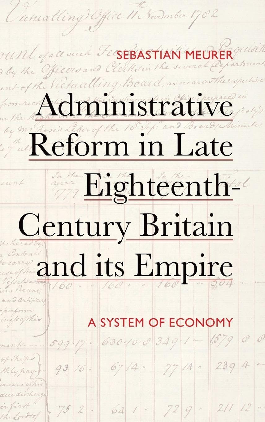 Administrative Reform in Late Eighteenth-Century Britain and its Empire: A System of Economy (Studies in the Eighteenth Century)