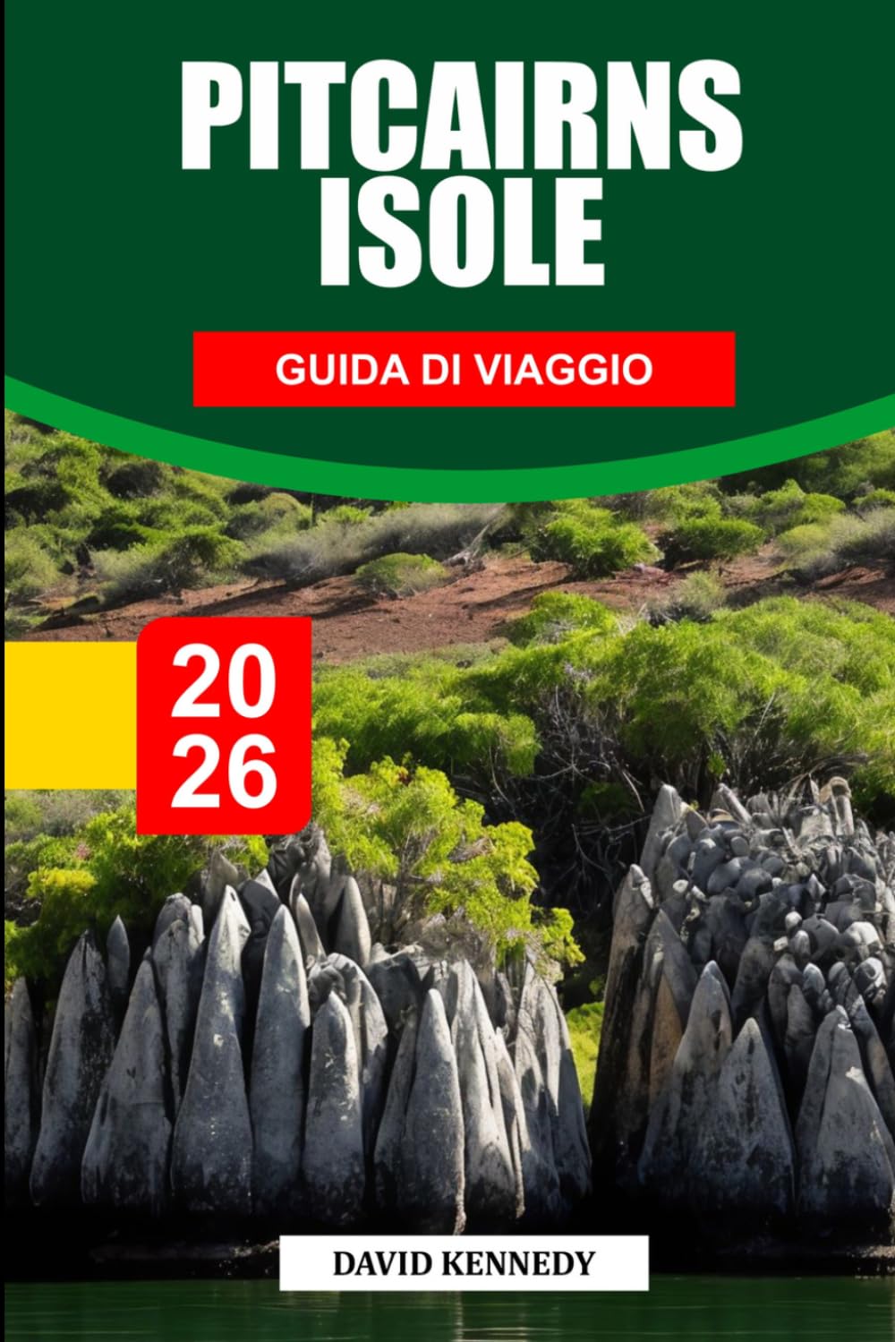 GUIDA DI VIAGGIO ISOLE PITCAIRN 2026: Scopri gemme nascoste, monumenti storici, consigli di viaggio ed esperienze di vacanza indimenticabili