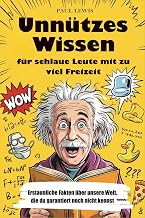 Unnützes Wissen für schlaue Leute mit zu viel Freizeit: Erstaunliche Fakten über unsere Welt, die du garantiert noch nicht kennst