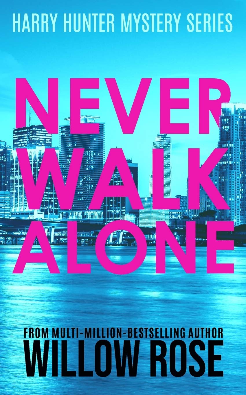 NEVER WALK ALONE: 4 (Detective Harry Hunter Mystery Series)