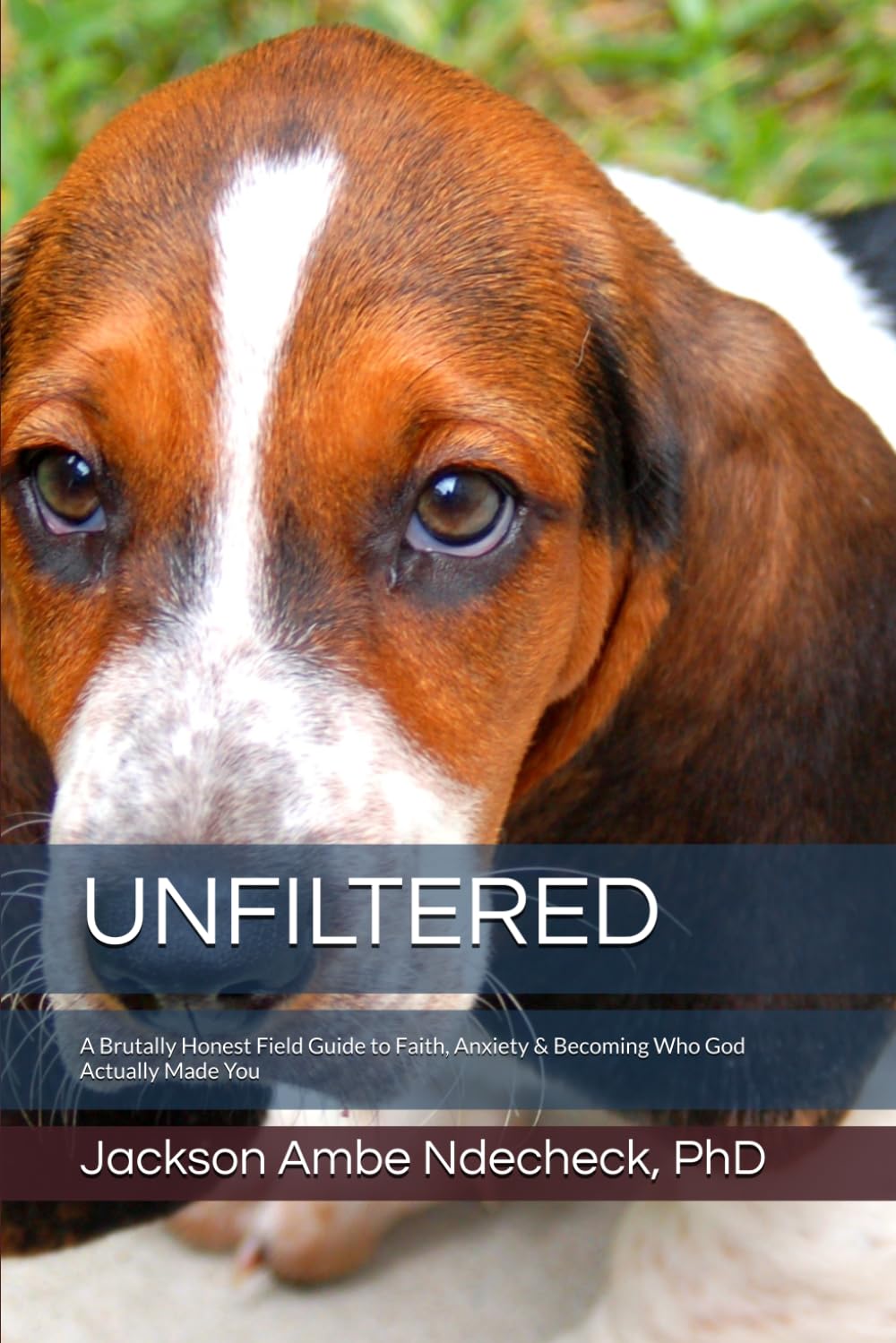UNFILTERED: A Brutally Honest Field Guide to Faith, Anxiety & Becoming Who God Actually Made You