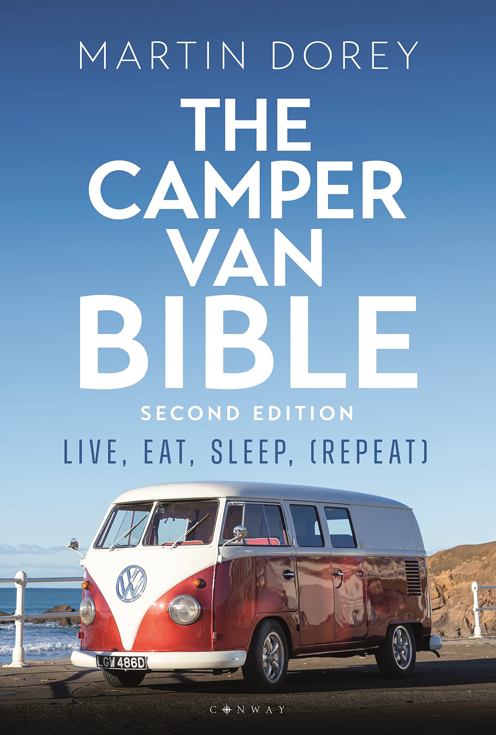 The Camper Van Bible 2nd edition: Live, Eat, Sleep (Repeat) by Martin Dorey