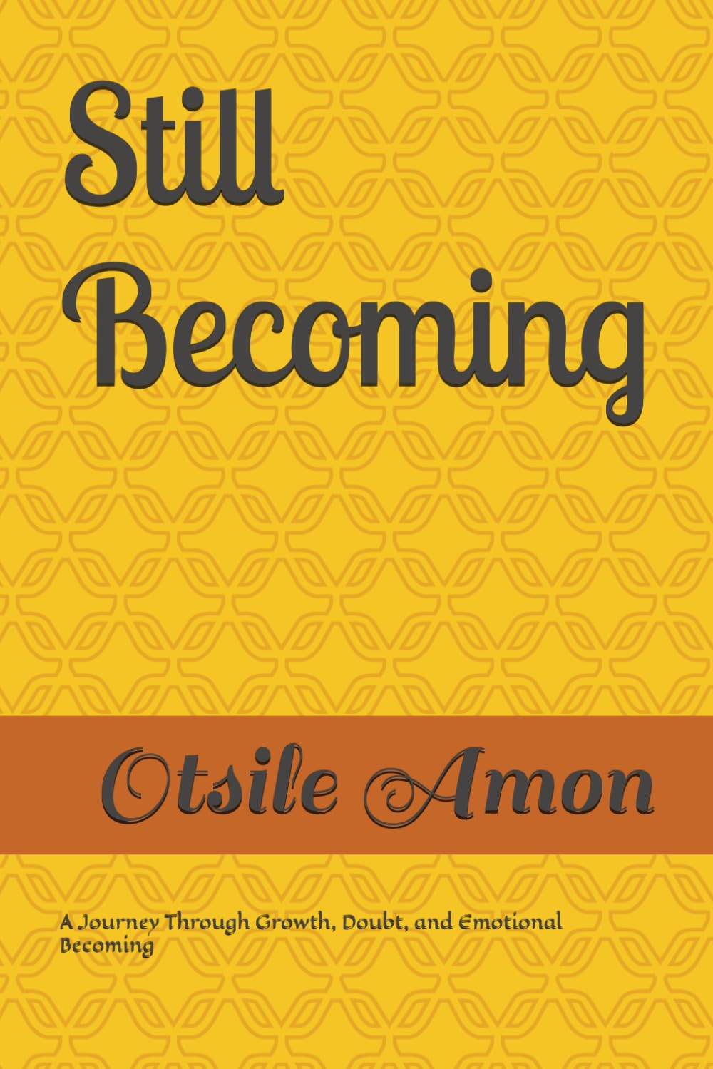 Still Becoming: A Journey Through Growth, Doubt, and Emotional Becoming