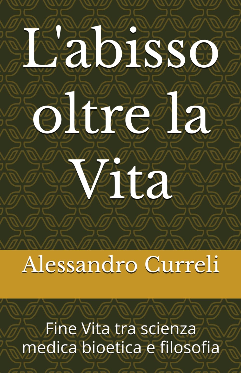L'abisso oltre la Vita: Fine Vita tra scienza medica bioetica e filosofia