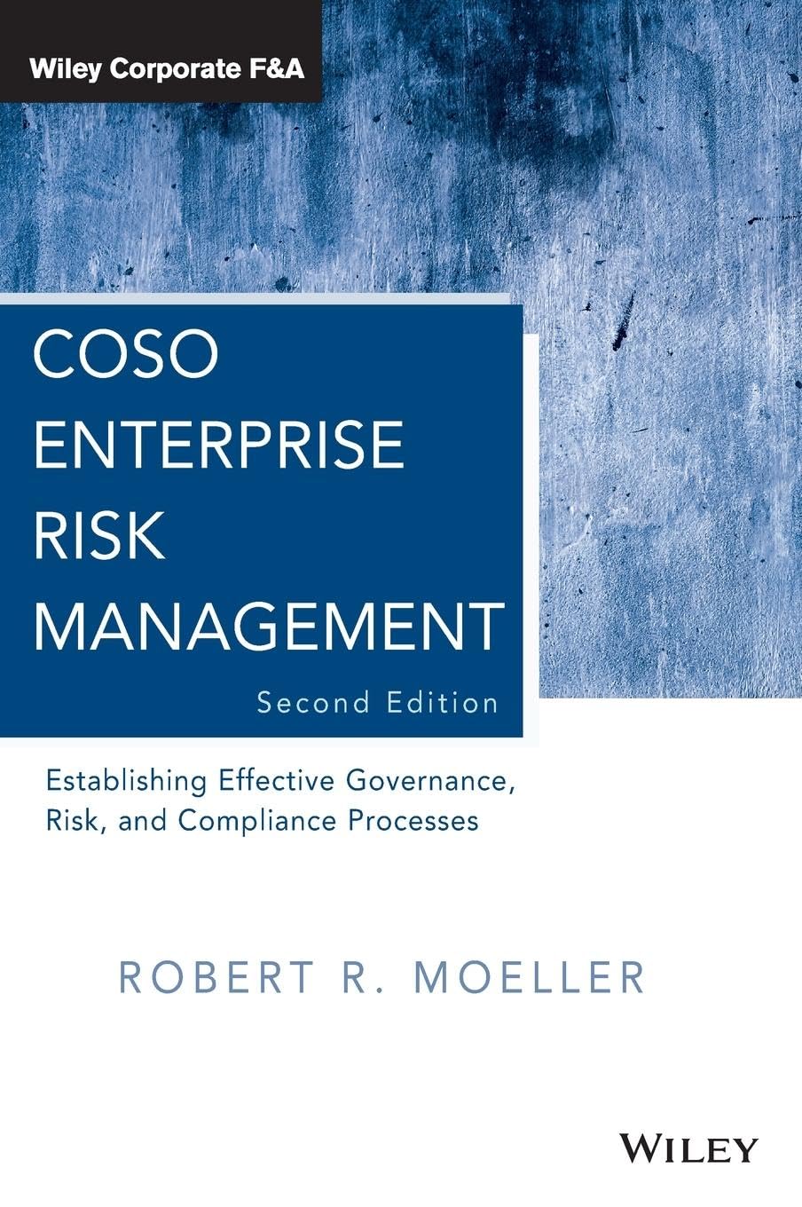 COSO Enterprise Risk Management: Establishing Effective Governance, Risk, and Compliance Processes, 2nd Edition (Wiley Corporate F&A, Band 560)