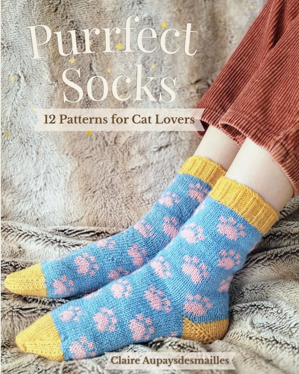 Purrfect Socks : 12 Stranded Colorwork Sock Patterns for Cat Lovers: Stranded Colorwork Sock Patterns Inspired by the Feline World