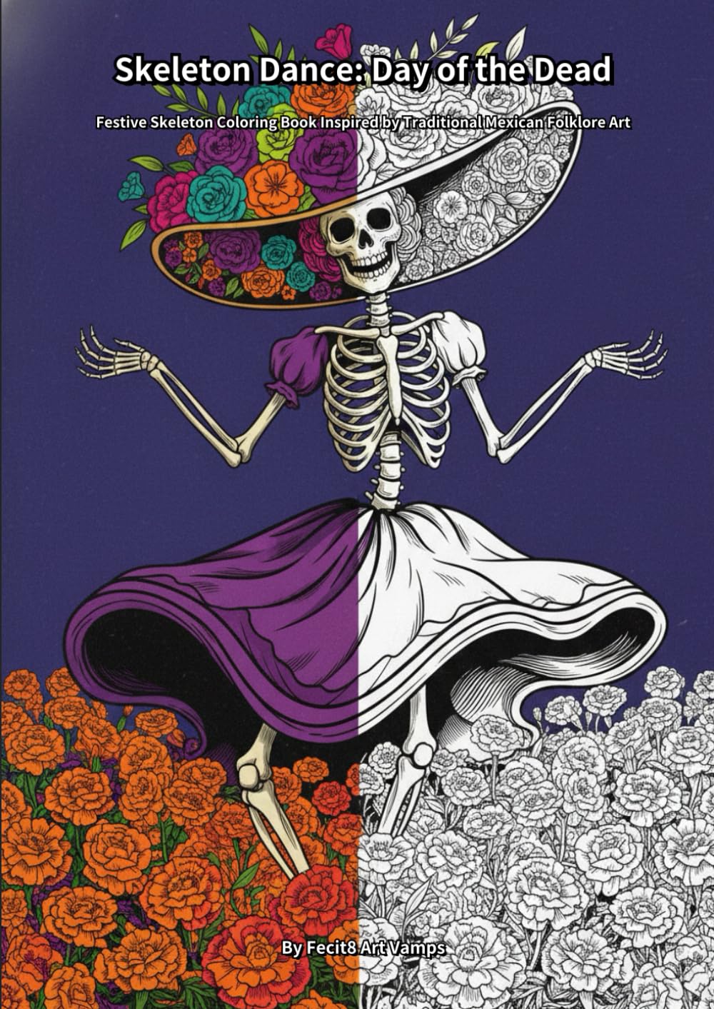 Skeleton Dance: Day of the Dead: Festive Skeleton Coloring Book Inspired by Traditional Mexican Folklore Art
