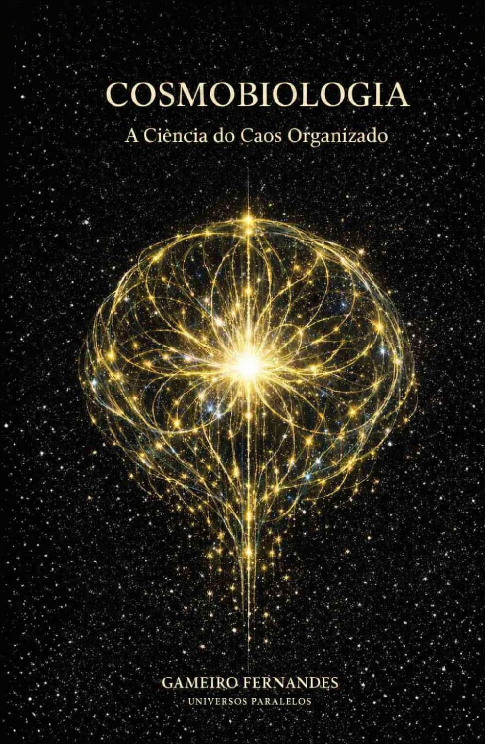 COSMOBIOLOGIA: A Ciência do Caos Organizado (A Mecânica do Invisível)
