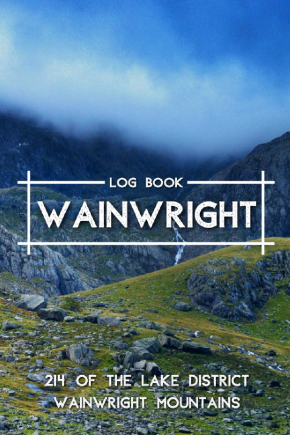 Wainwright Log Book: Record All 214 of the Lake District Wainwright Mountains | Hill Walking Journal | Gift for Baggers Hikers and Adventure Lovers | Bagging Logbook