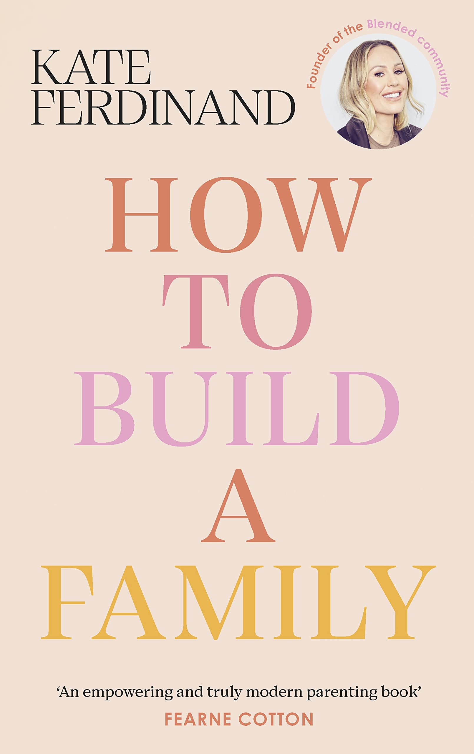 How To Build A Family: The essential guide for blended... - Ferdinand, Kate