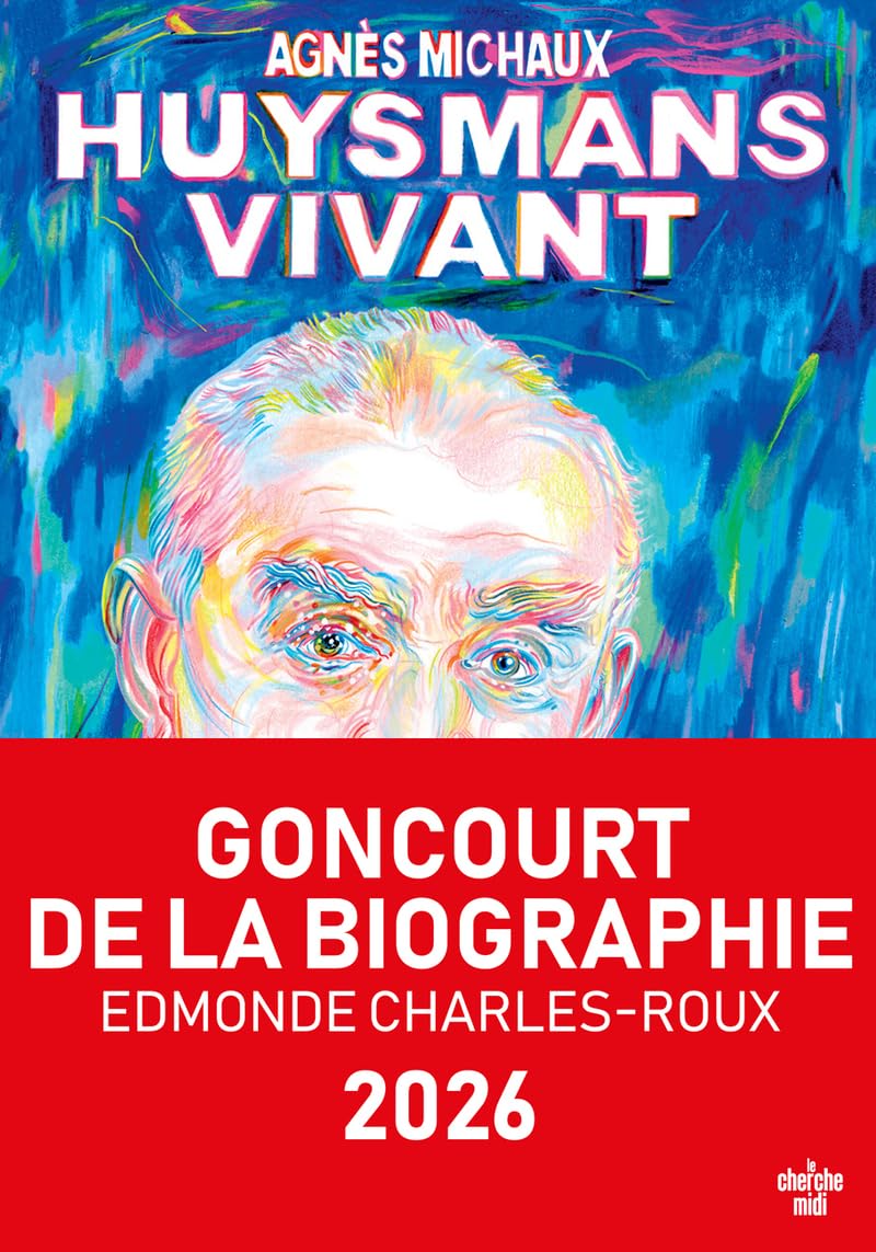 Huysmans vivant - Goncourt de la biographie 2026