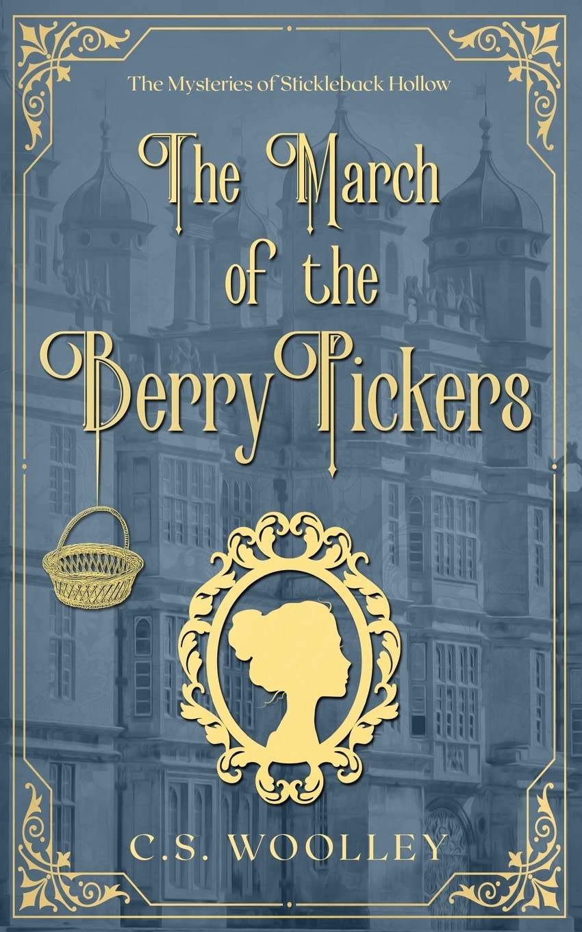 The March of the Berry Pickers: A British Victorian Cozy Mystery (The Mysteries of Stickleback Hollow Book 9)