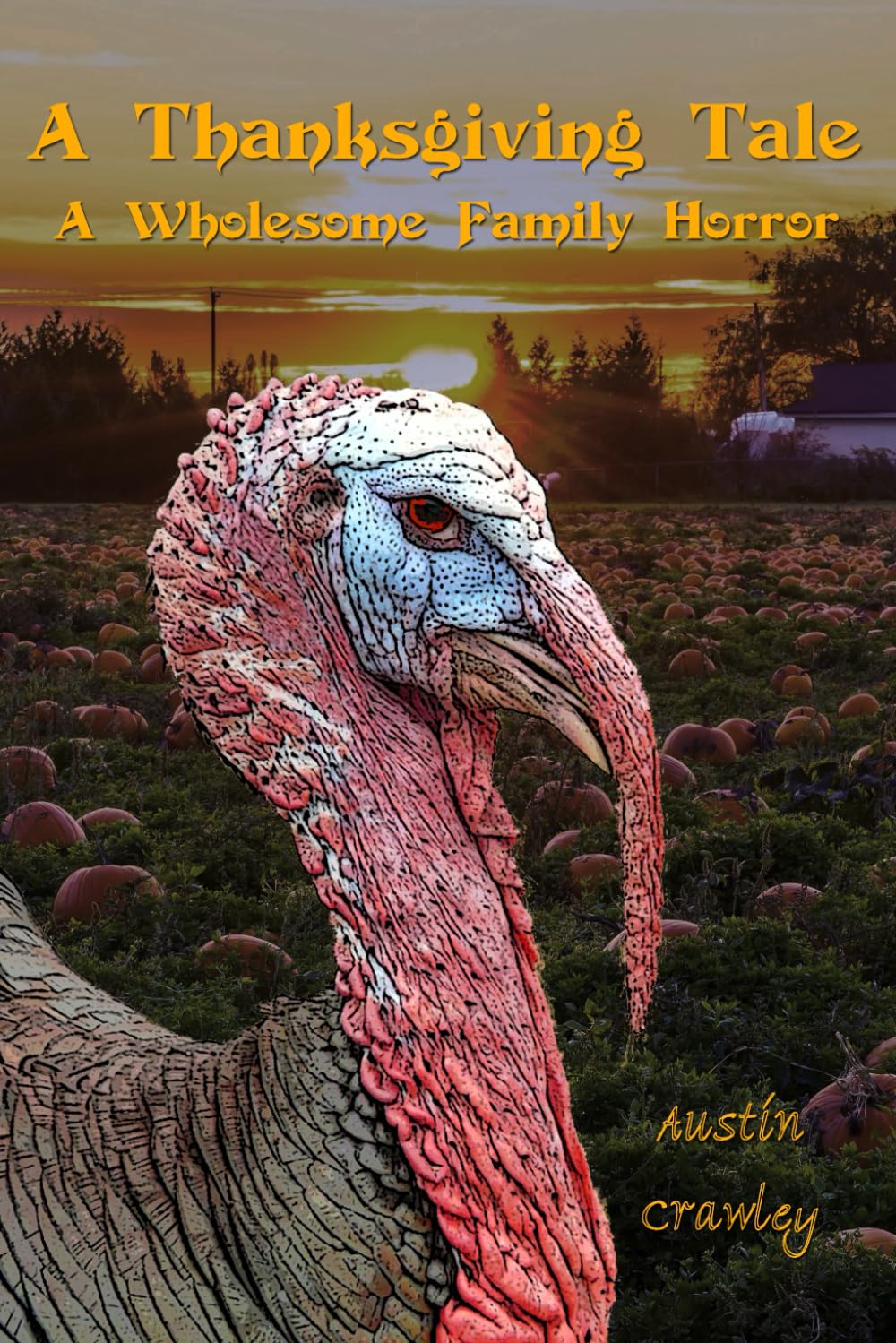 A Thanksgiving Tale: A Wholesome Family Horror (The Creepy Holiday Tales Series)