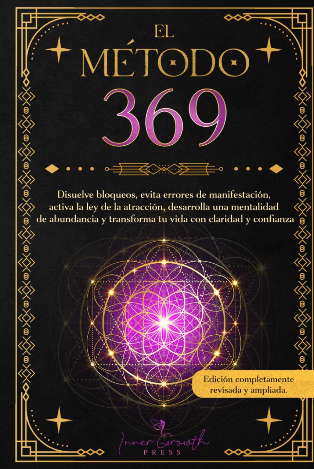 El Método 369: Disuelve bloqueos, evita errores de manifestación, activa la ley de la atracción, desarrolla una mentalidad de abundancia y transforma ... y confianza (Colección El Creador Consciente)