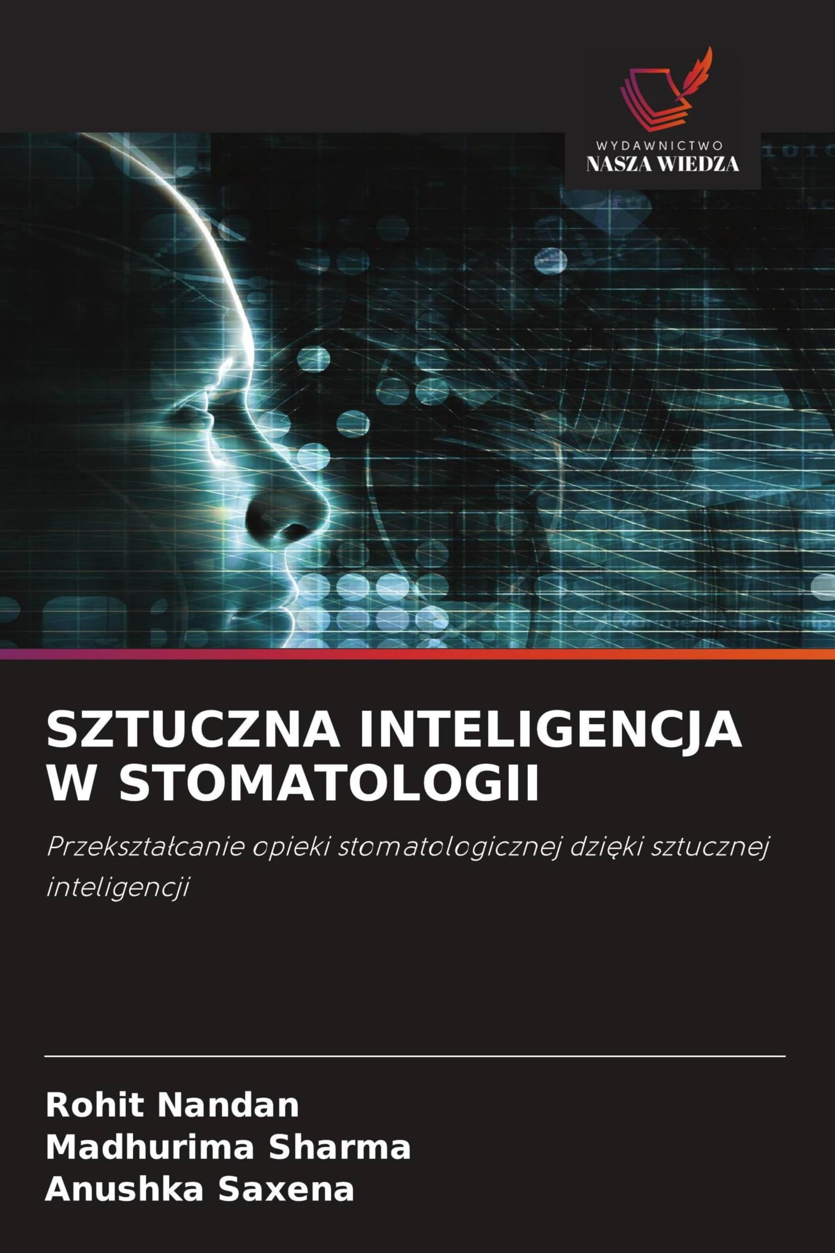 SZTUCZNA INTELIGENCJA W STOMATOLOGII: Przekszta¿canie opieki stomatologicznej dzi¿ki sztucznej inteligencji