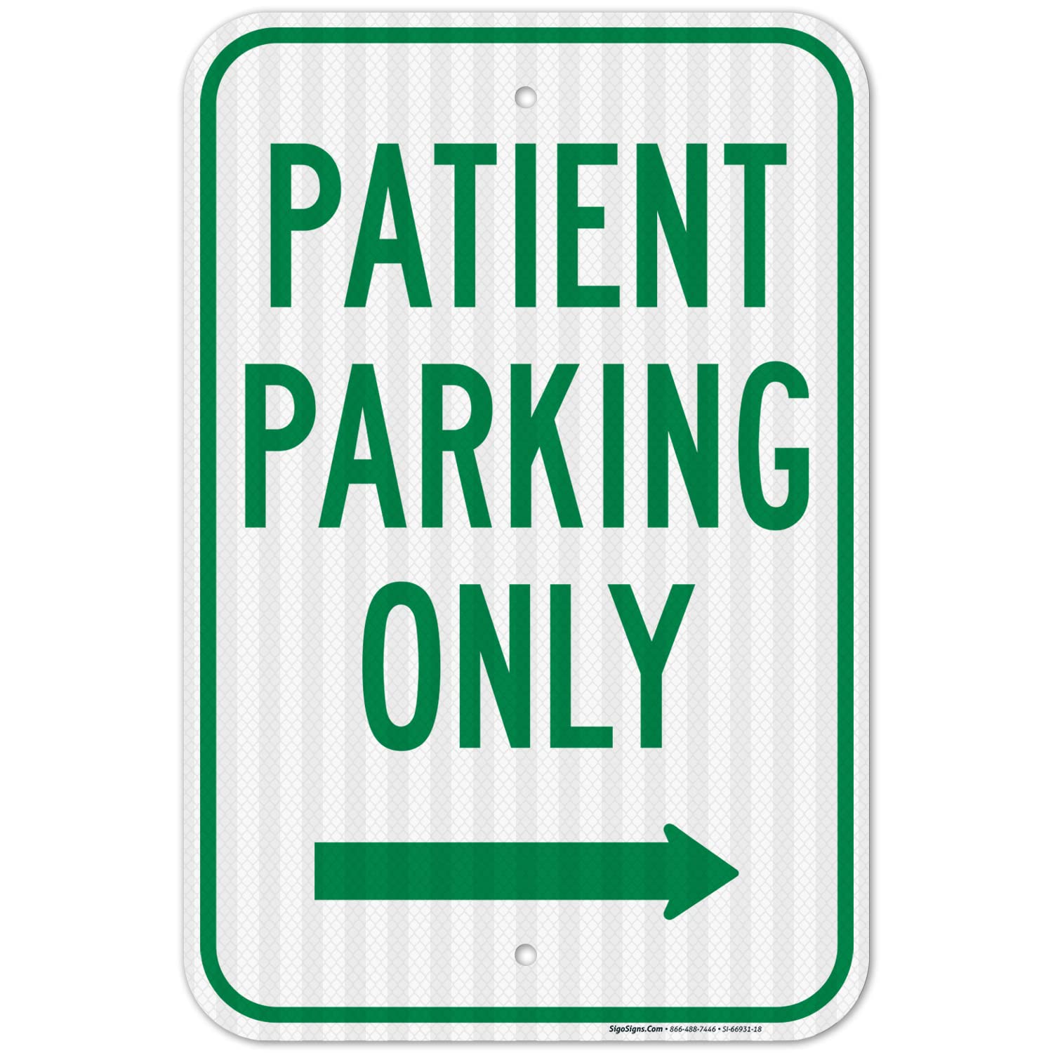 Patient Parking Only with Right Arrow Sign, 12x18 Inches, 3M EGP Reflective .063 Aluminum, Fade Resistant, Made in USA