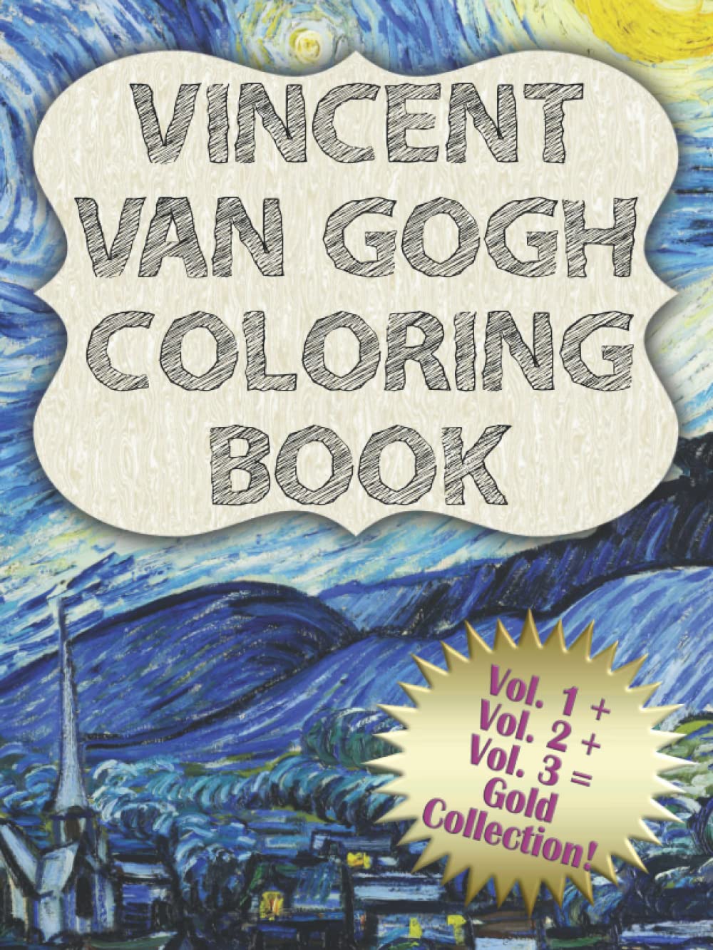 Vincent Van Gogh Coloring Book Gold Collection: 36 Masterpieces to Color with the Original Painting on the Facing Page. Featuring Starry Night, Irises, Self-Portraits, and Many More