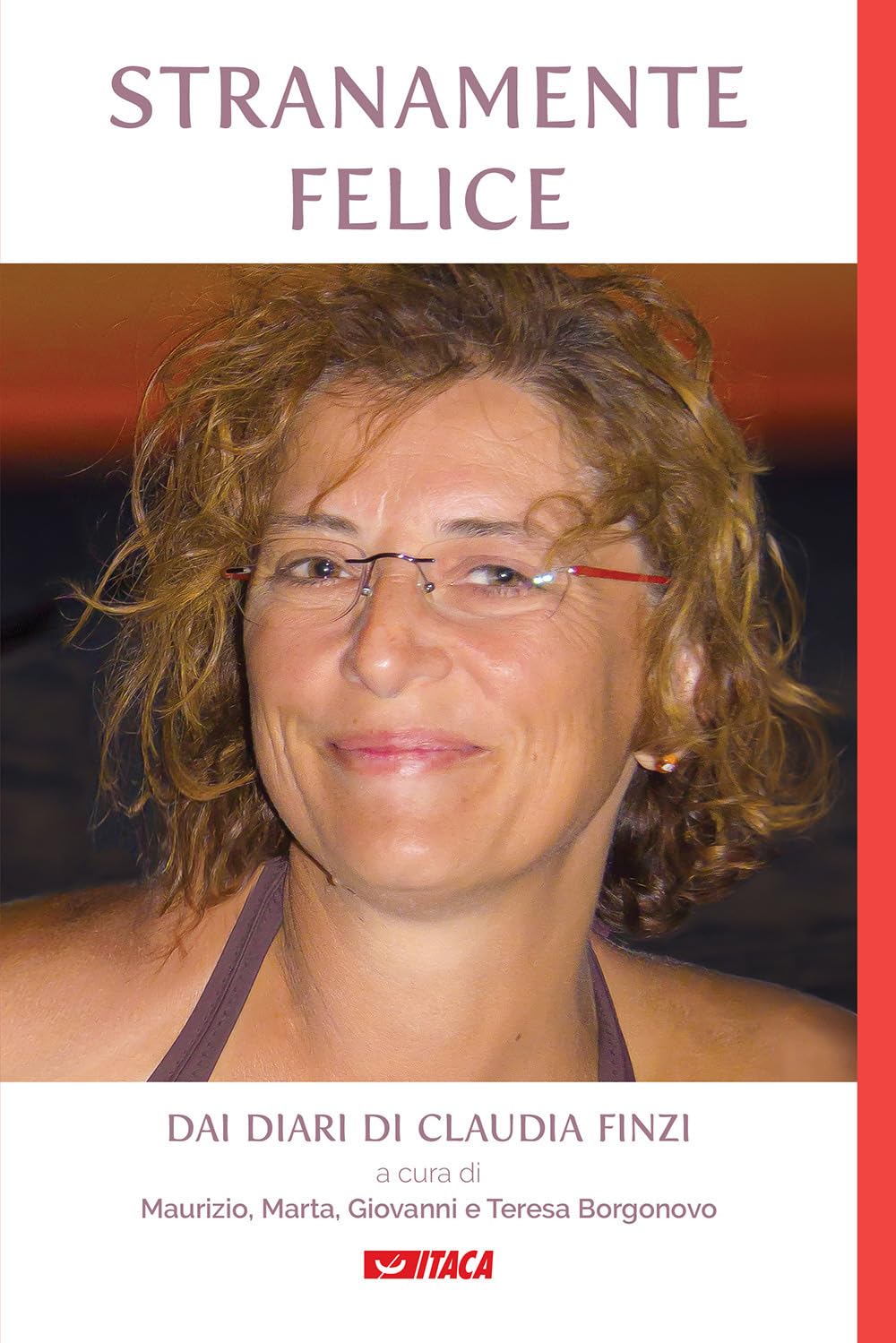 Stranamente Felice. Dai Diari Di Claudia Finzi - 4