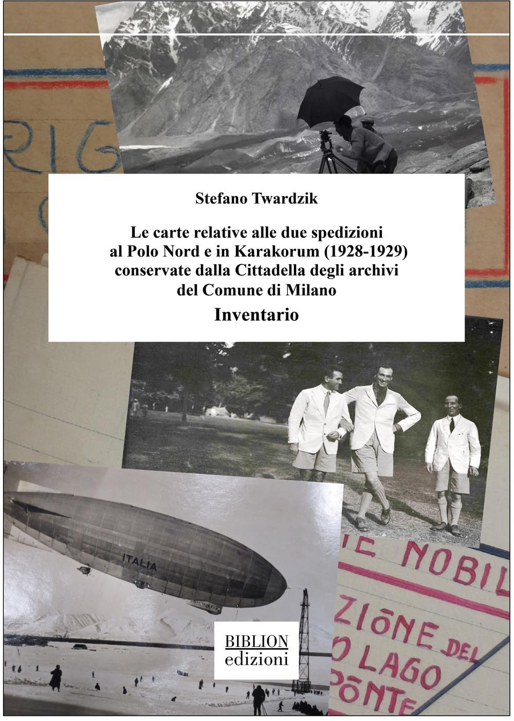 Le Carte Relative Alle Due Spedizioni Al Polo Nord E In Karakorum (1928-1929) Conservate Dalla Cittadella Degli Archivi Del Comune Di Milano. Inventario - 4