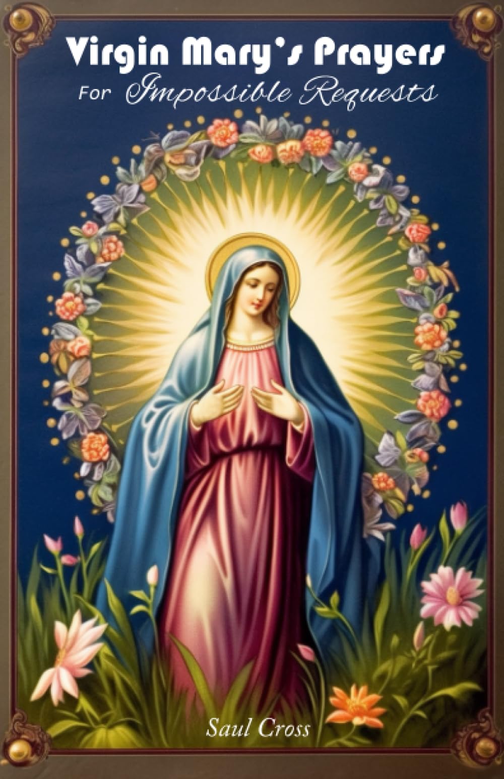 Virgin Mary's Prayers for Impossible Requests