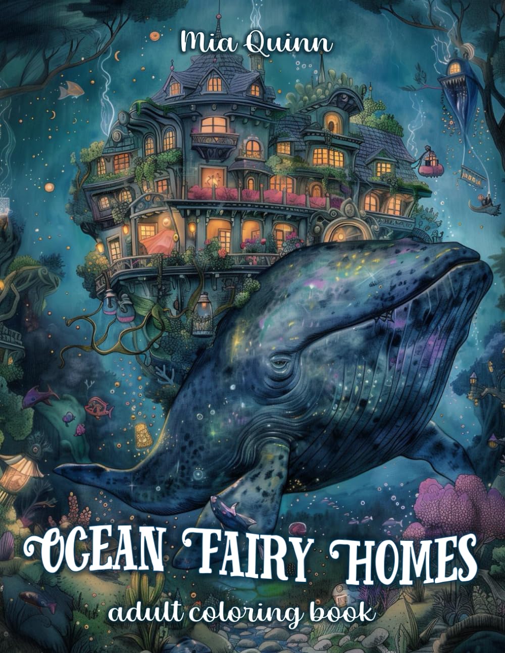 Ocean Fairy Homes Coloring Book for Adults: 50 Magical Underwater Houses Coloring Pages of Fairytale Architecture
