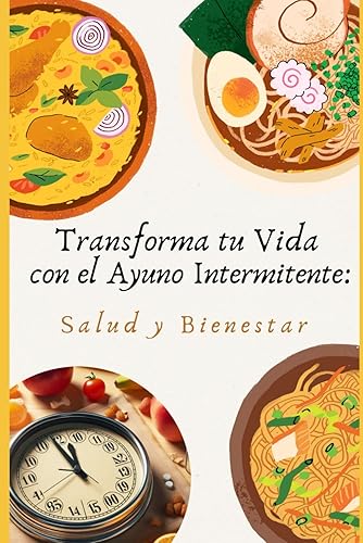 Transforma tu Vida con el Ayuno Intermitente: Salud y Bienestar
