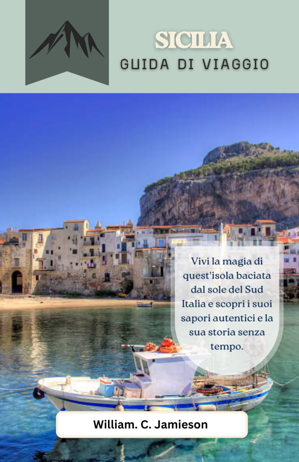 Guida di viaggio della Sicilia 2026: Vivi la magia di quest'isola baciata dal sole del Sud Italia e scopri i suoi sapori autentici e la sua storia senza tempo.