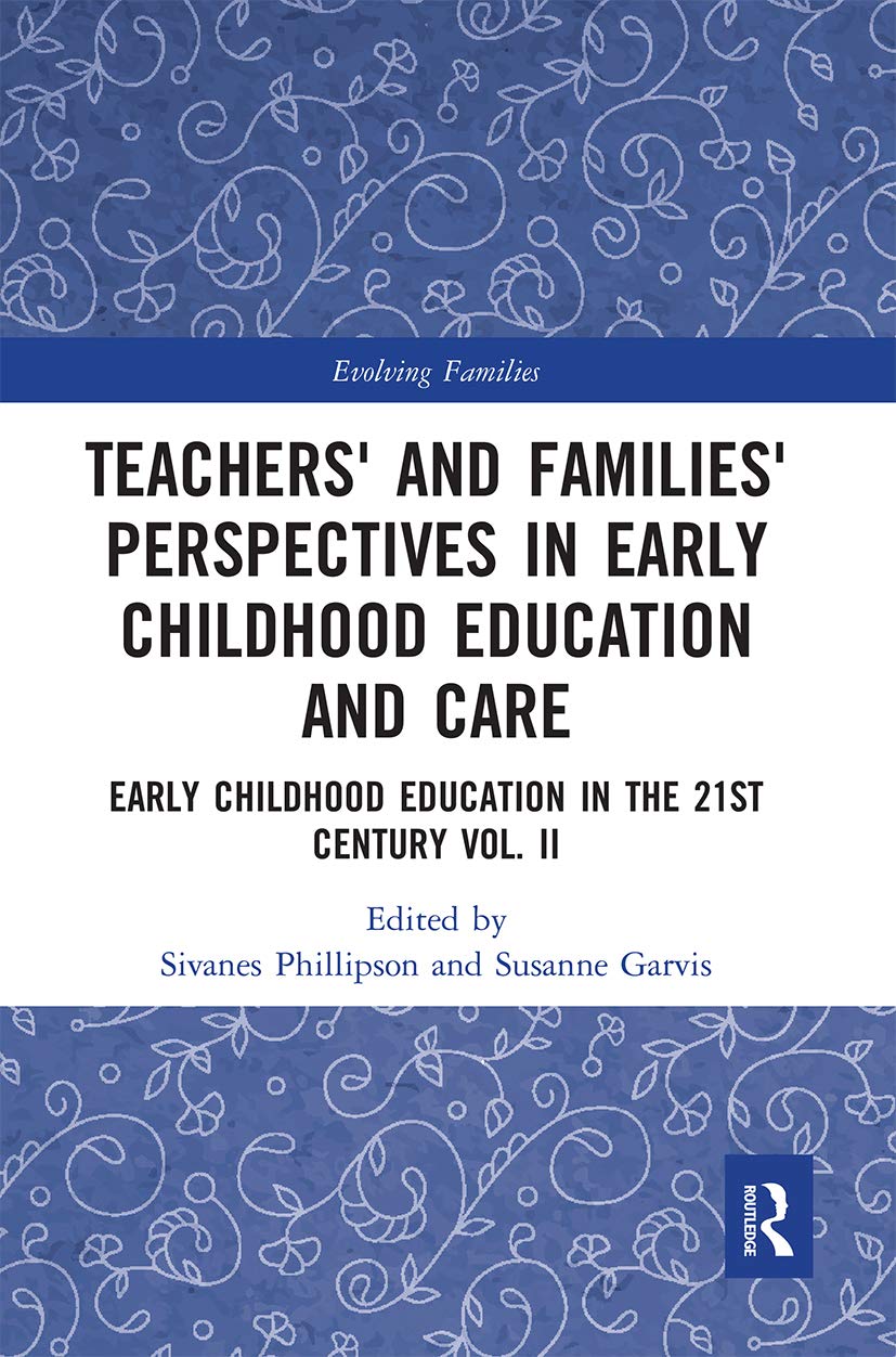 Teachers' and Families' Perspectives in Early Childhood Education and Care: Early Childhood Education in the 21st Century Vol. II (Evolving Families)