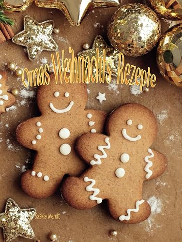 Omas Weihnachts Rezepte: aus alter Zeit
