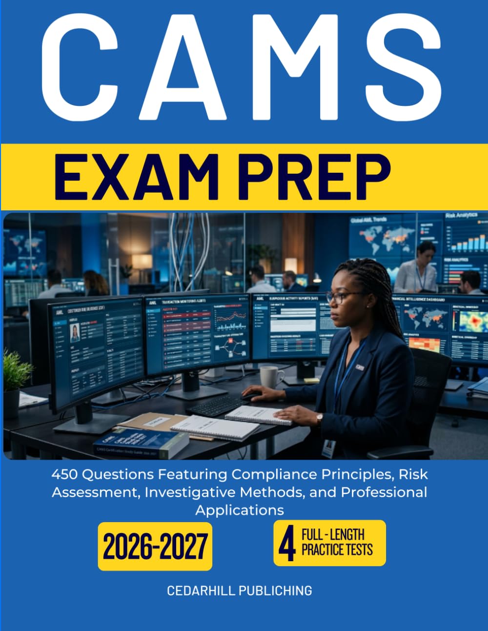 CAMS EXAM PREP 2026 2027: 450 Questions Featuring Compliance Principles, Risk Assessment, Investigative Methods, and Professional Applications