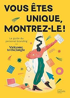 Vous &ecirc;tes unique, montrez-le !: Le guide du personal branding par Welcome to the Jungle