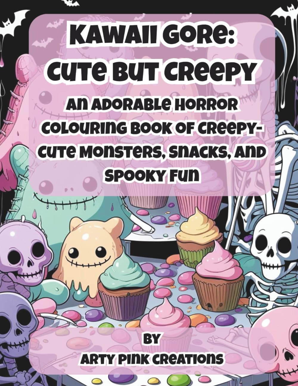 Kawaii Gore: Cute but Creepy: An Adorable Horror Colouring Book of Creepy-Cute Monsters, Snacks, and Spooky Fun