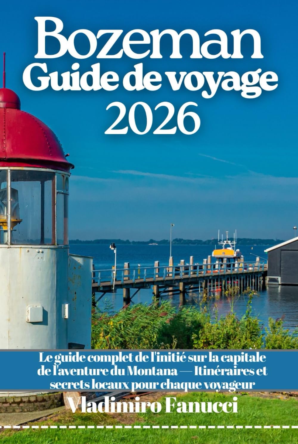 Bozeman Guide de voyage 2026: Le guide complet de l'initié sur la capitale de l'aventure du Montana — Itinéraires et secrets locaux pour chaque voyageur