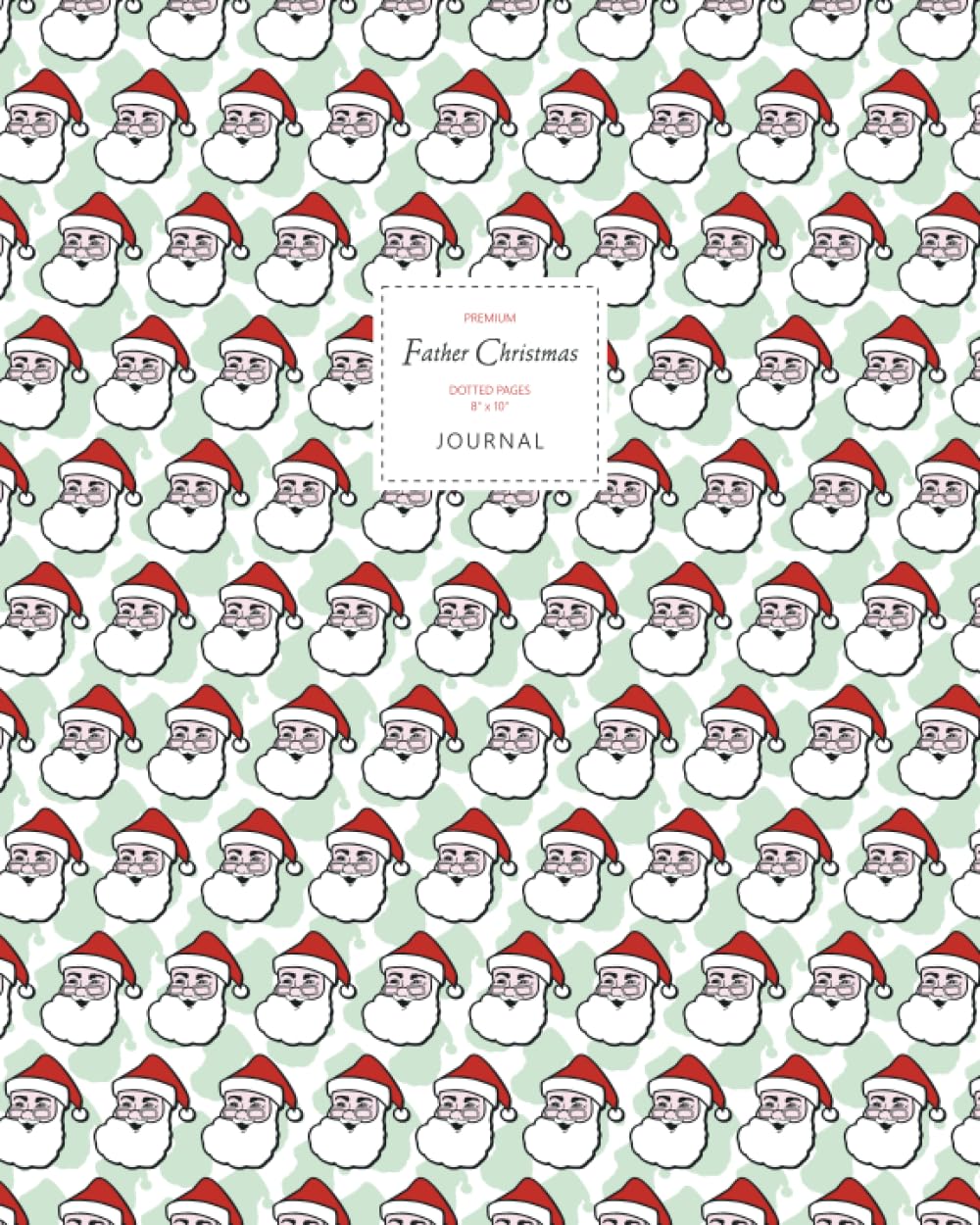 Father Christmas Journal - Dotted Pages - 8x10 - Large: (Green Edition) Journal 192 dot grid pages (8x10 inches / 20.3x25.4 cm / Large)