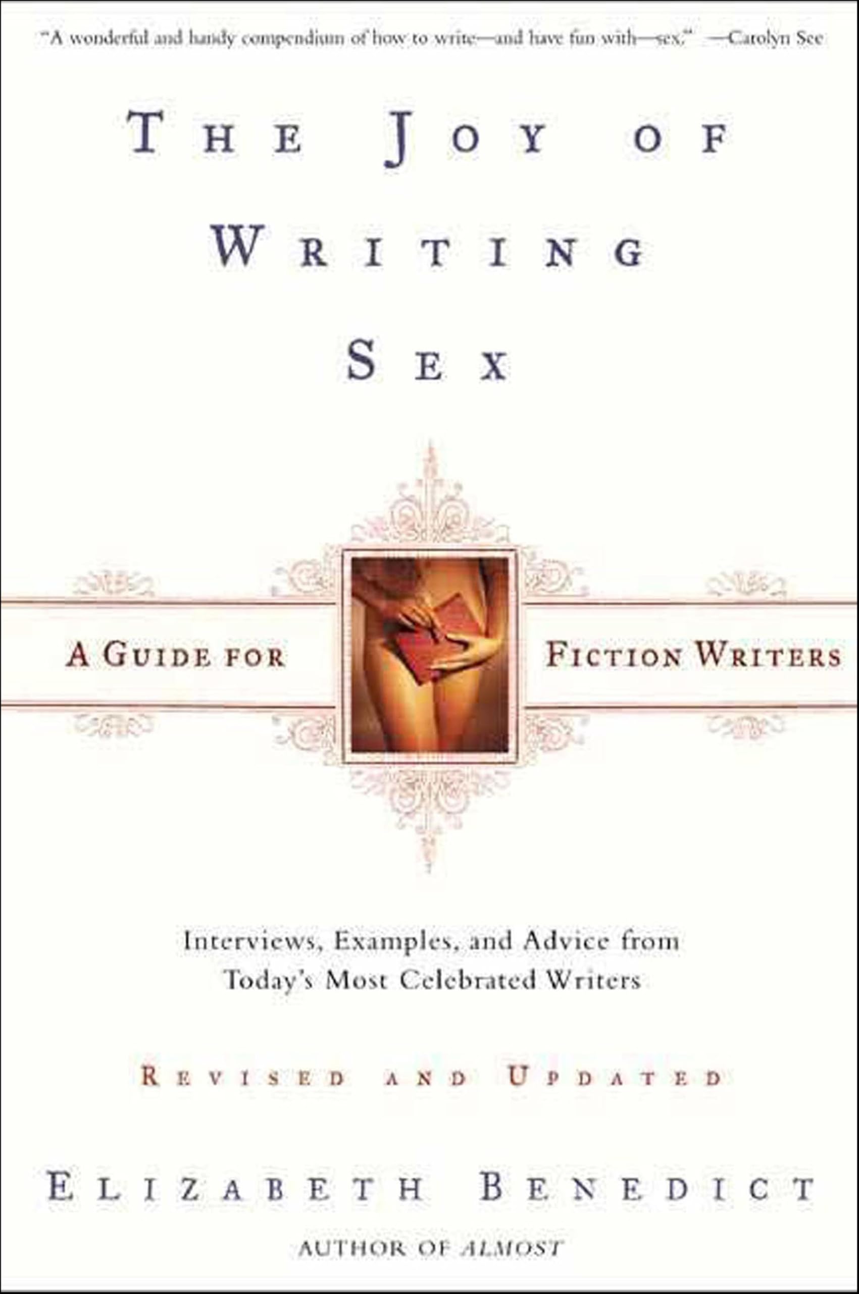 The Joy of Writing Sex: A Guide for Fiction Writers