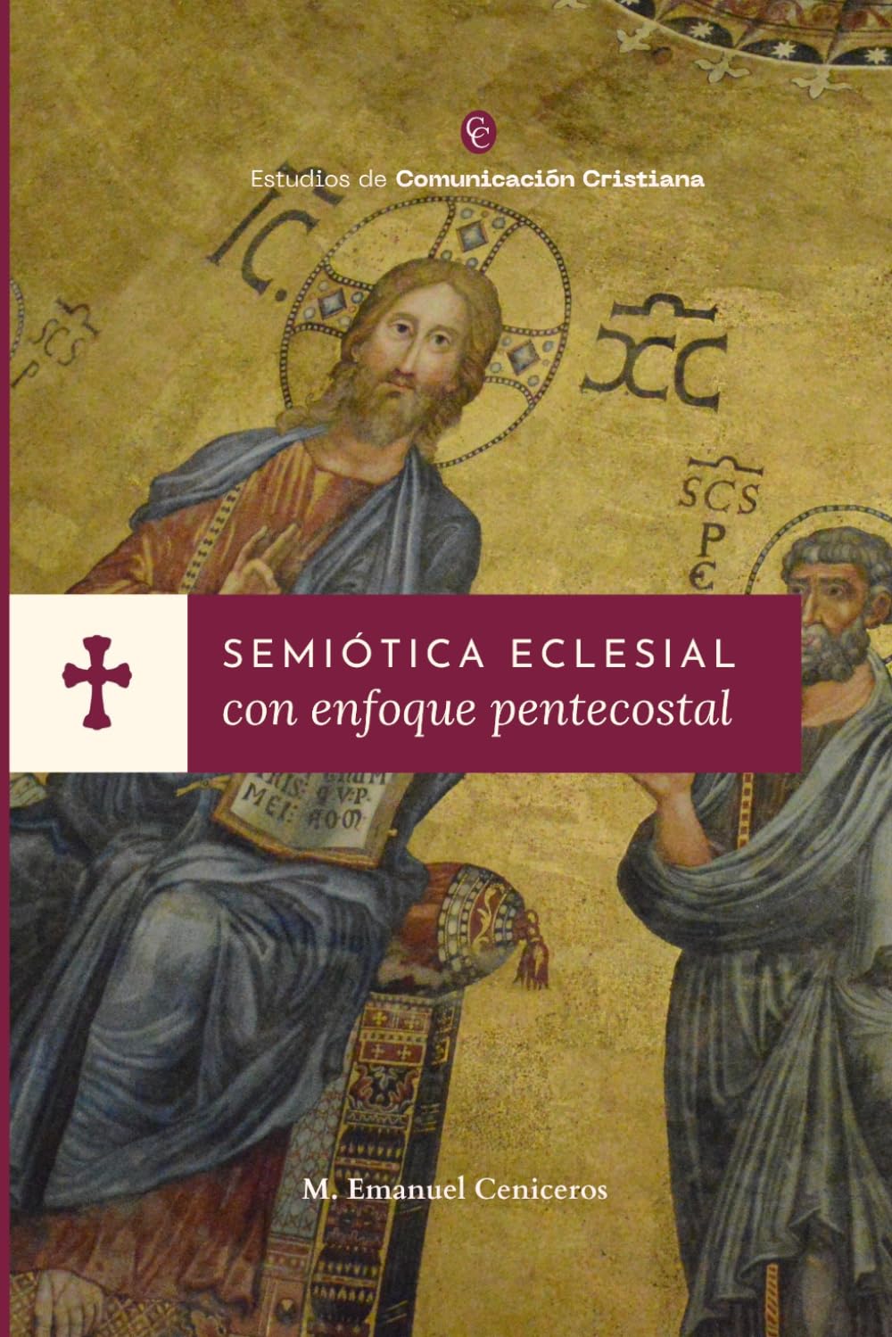Semiótica Eclesial con enfoque pentecostal: 1 (Estudios de Comunicación Cristiana)