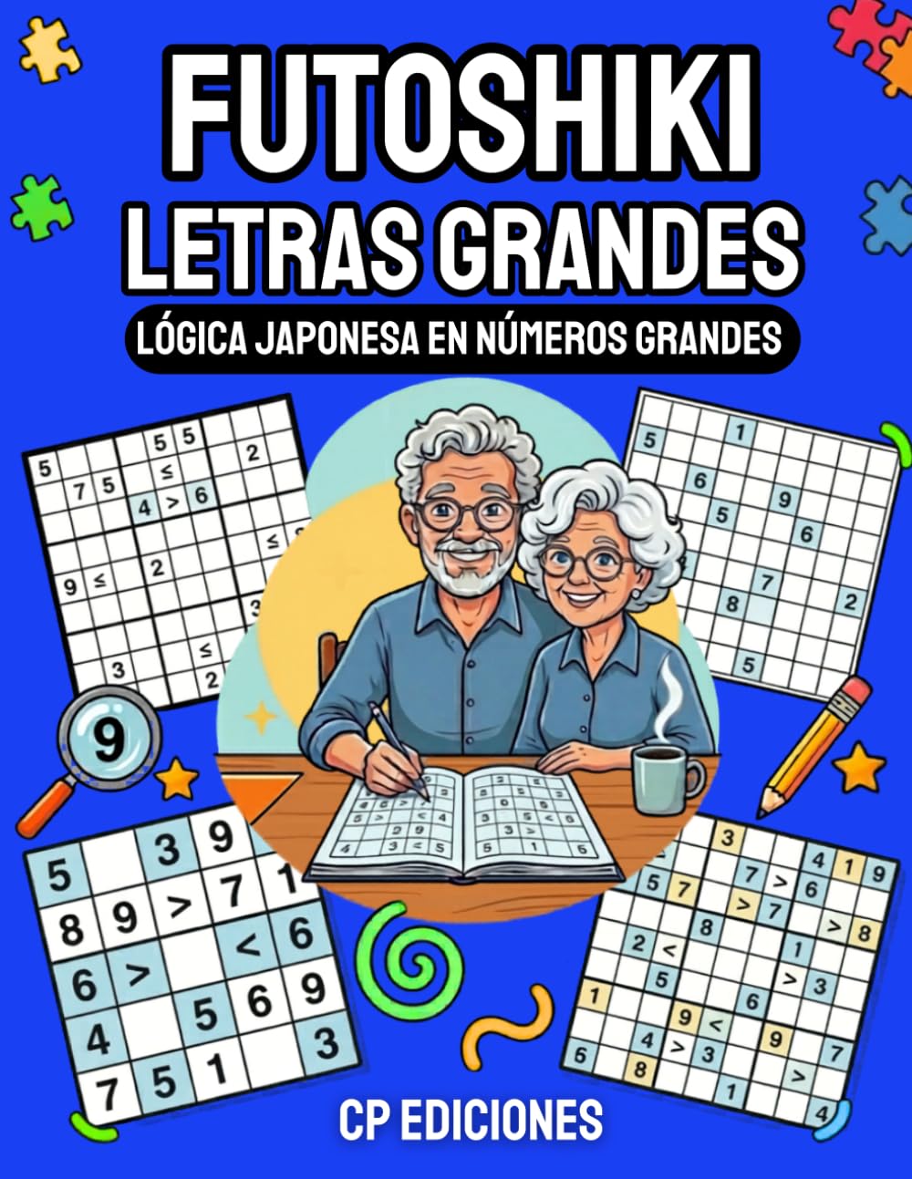 Futoshiki Letras Grandes: 60 Puzzles de Lógica Japonesa en Números Grandes — 3 Niveles de Dificultad (Colección Letras Grandes)